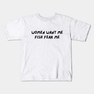 women want me fish fear me Kids T-Shirt